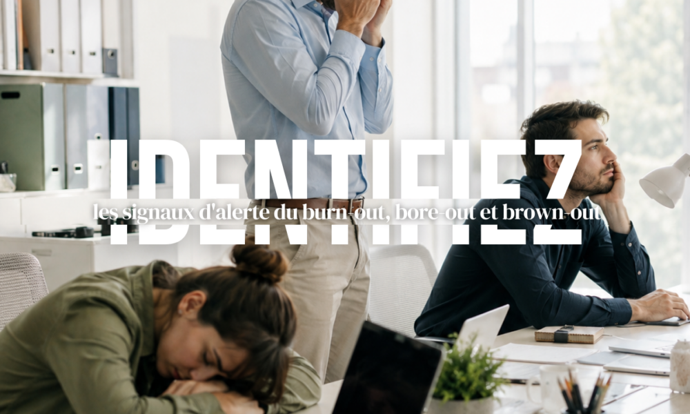 Identifiez les signaux d'alerte du burn-out, bore-out et brown-out